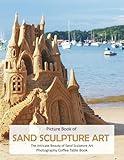 SAND SCULPTURE ART: The Intricate Beauty of Sand Sculpture Art