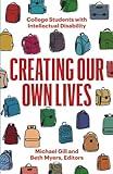 Creating Our Own Lives: College Students with Intellectual Disability