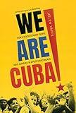 We Are Cuba!: How a Revolutionary People Have Survived in a Post-Soviet World
