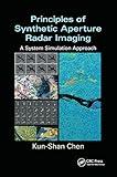 Principles of Synthetic Aperture Radar Imaging (Signal and Image Processing of Earth Observations)