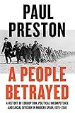 A People Betrayed: A History of Corruption, Political Incompetence and Social Division in Modern Spain