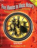 Five Minutes to Music History - Fun and Easy-to-Teach Lessons for the Four Musical Eras: Five Minutes Series