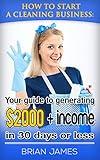 How to Start a Cleaning Business: Your Guide to Generating $2,000+ Income in 30 Days or Less