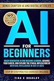 AI For Beginners: Grasp Generative AI and Machine Learning, Advance Your Career, and Explore the Ethical Implications of Artificial Intelligence in Just 31 Days
