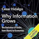 Why Information Grows: The Evolution of Order, from Atoms to Economies