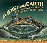 Aliens from Earth: When Animals and Plants Invade Other Ecosystems