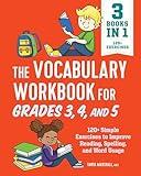 The Vocabulary Workbook for Grades 3, 4, and 5: 120+ Simple Exercises to Improve Reading, Spelling, and Word Usage (English Grammar Workbooks)