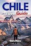 CHILE TRAVEL GUIDE: Best Neighborhoods, Must-See Attractions, Outdoor Adventures, Day Trips & Essential Tips for Exploring Chile’s Top Destinations (WANDER EASY: Your Go-To Travel Companions Book 5)