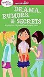 A Smart Girl's Guide: Drama, Rumors & Secrets: Staying True to Yourself in Changing Times (American Girl® Wellbeing)