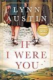 If I Were You: A Novel: A Novel (A Gripping Christian Historical Fiction Story of Friendship and Survival Set in London During WWII and Post-War America)