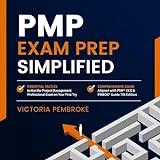 PMP Exam Prep Simplified: Essential Tactics to Ace the Project Management Professional Exam on Your First Try