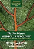 The New Western Medical Astrology: Pathways Towards the Cosmos Indwelling