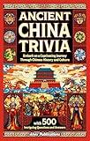 Ancient China Trivia: Embark on a Captivating Journey Through Chinese History and Culture with 500 Intriguing Questions and Answers (Curious Histories Collection)