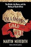 Diamonds, Gold, and War: The British, the Boers, and the Making of South Africa