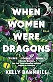 When Women Were Dragons: A Novel