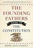 The Founding Fathers Guide to the Constitution