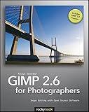 GIMP 2.6 for Photographers: Image Editing with Open Source Software