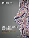 Facial Recognition Technology: Current Capabilities, Future Prospects, and Governance (Consensus Study Report)