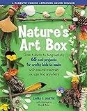 Nature's Art Box: From t-shirts to twig baskets, 65 cool projects for crafty kids to make with natural materials you can find anywhere