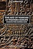 The Art of Warfare in Western Europe during the Middle Ages from the Eighth Century (Warfare in History, 3)