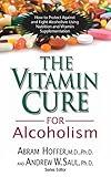 The Vitamin Cure for Alcoholism: Orthomolecular Treatment of Addictions