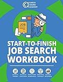 Start-to-Finish Job Search Workbook: How to Find a Job With Worksheets, Templates, and Samples for Resumes, Cover Letters, and Interview Answers (Start-to-Finish Job Search Series)