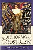 A Dictionary of Gnosticism