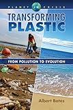 Transforming Plastic: From Pollution to Evolution (Planet in Crisis)