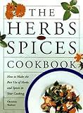 The Herbs and Spices Cookbook: How to Make the Best of Herbs and Spices in Your Cooking