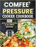 COMFEE' Pressure Cooker Cookbook: 210+ Quick and Flavorful Recipes for Your COMFEE' Multi-Cooker