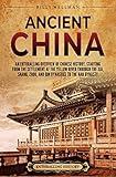 Ancient China: An Enthralling Overview of Chinese History, Starting from the Settlement at the Yellow River through the Xia, Shang, Zhou, and Qin Dynasties to the Han Dynasty (Asia)