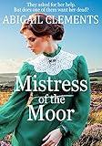 Mistress of the Moor: A gripping gothic romance mystery