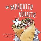 The Mosquito Burrito: A Hilarious, Rhyming Children's Book