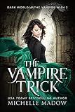 The Vampire Trick (Dark World: The Vampire Wish Book 3)