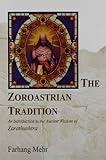 The Zoroastrian Tradition: An Introduction to the Ancient Wisdom of Zarathushtra