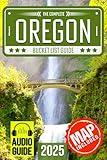 Oregon Bucket List: Set Off on 120 Epic Adventures and Discover Incredible Destinations to Live Out Your Dreams While Creating Unforgettable Memories that Will Last a Lifetime (Map Included)