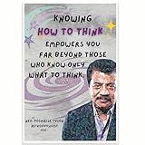 Knowing How To Think Empowers You Classroom Poster - Neil deGrasse Tyson Quote - Science Class Poster - 12 x 18 Inch - Classroom Decor - Classroom Must Haves - Back To School Decor - CPS0707