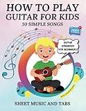 How to Play Guitar for Kids | Sheet Music and Tabs: Guitar Songbook for Beginners | 30 Simple Songs for Kids | Tablature Music for Guitarists | Video Tutorials for Children