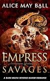 Empress of Savages: A dark mafia reverse harem romance (The 'F' Word Book 3)