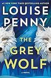 The Grey Wolf: A Novel (Chief Inspector Gamache Novel Book 19)