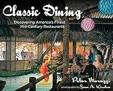 Classic Dining: Discovering America's Finest Mid-Century Restaurants