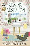 Sewing Suspicion: A Quilting Cozy Mystery (Quilting Cozy Mysteries)