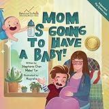 Mom Is Going to Have a Baby!: A Children's Book That Helps Little Ones Prepare for a New Sibling (Behavior Science Children's Books - New Experiences)