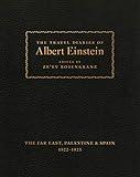 The Travel Diaries of Albert Einstein: The Far East, Palestine, and Spain, 1922–1923