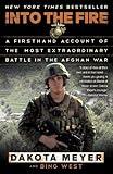 Into the Fire: A Firsthand Account of the Most Extraordinary Battle in the Afghan War