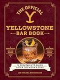 The Official Yellowstone Bar Book: 75 Cocktails to Enjoy after the Work's Done