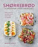 Smorrebrod: Scandinavian Open Sandwiches: More than 50 recipes, from traditional to modern