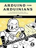 Arduino for Arduinians: 70 Projects for the Experienced Programmer