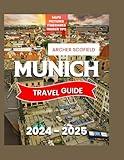 MUNICH TRAVEL GUIDE 2024-2025: Your Complete Pocket Manual to Top Landmarks, Bavarian Culture, Curated Itineraries, Oktoberfest, Essential Maps, Insider Tips for Exploring Germany.