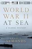 World War II at Sea: A Global History